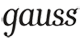 GAUSS